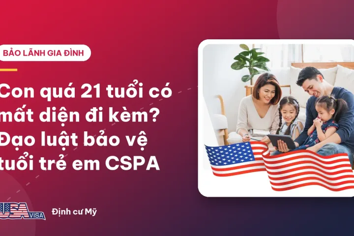 Con quá 21 tuổi có mất diện đi kèm? Đạo luật bảo vệ tuổi trẻ em CSPA