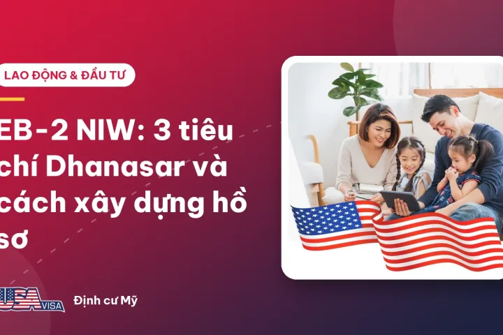EB-2 NIW: 3 tiêu chí Dhanasar và cách xây dựng hồ sơ